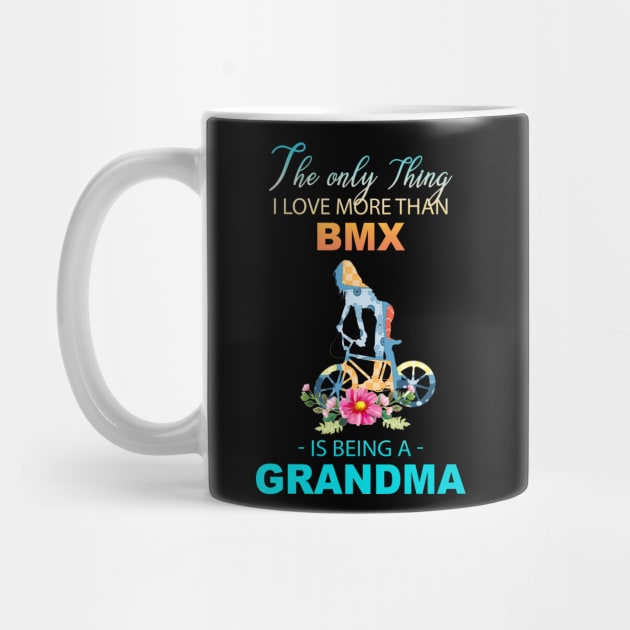 The Ony Thing I Love More Than Bmx Is Being A Grandma by Thai Quang